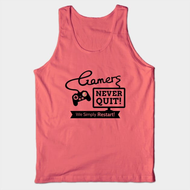 Gamers Never Quit, Funny Gaming Quote Tank Top by rustydoodle